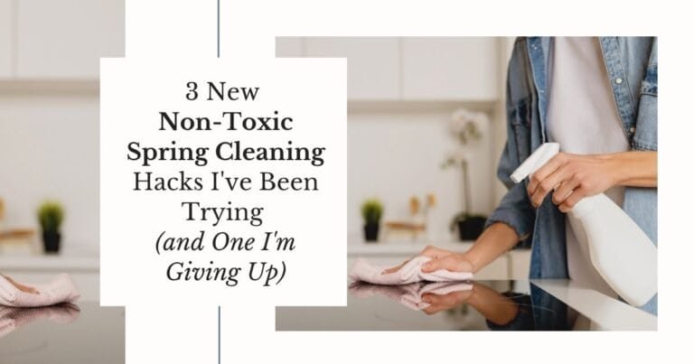 3 New Non-Toxic Spring Cleaning Hacks I’ve Been Trying (and One I’m Giving Up)